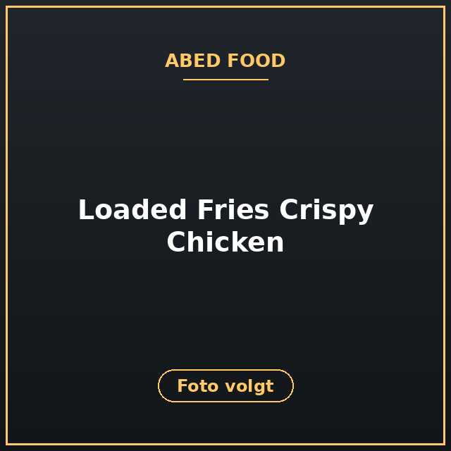 [ABF-13] Loaded Fries Crispy Chicken