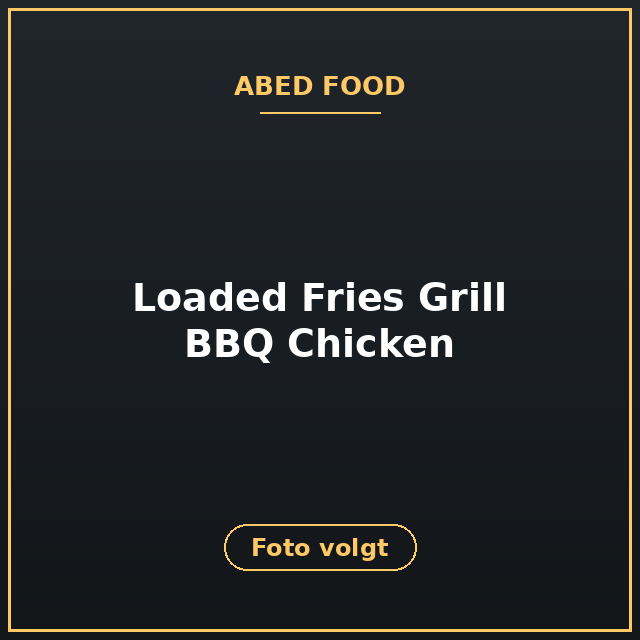 [ABF-14] Loaded Fries Grill BBQ Chicken
