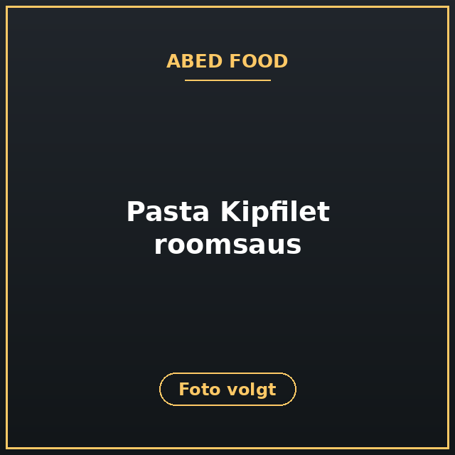 [ABF-45] Pasta Kipfilet roomsaus